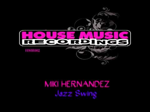 Miki Hernandez - Jazz Swing (Original Mix)