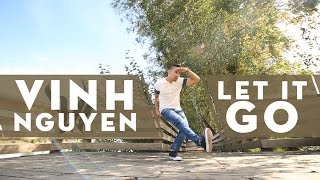 Vinh Nguyen choreography   Let It Go  by James Bay