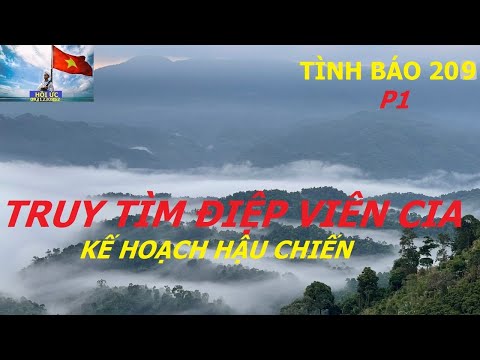 TÌNH BÁO 209 (P1) KẾ HOẠCH  HẬU CHIẾN CỦA C.I.A  M.Ỹ / hồi ức / kccm