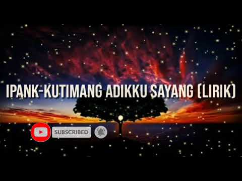 IPANK-KUTIMANG ADIKKU SAYANG (LIRIK).