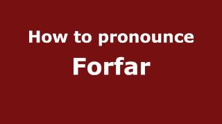 How to pronounce Forfar