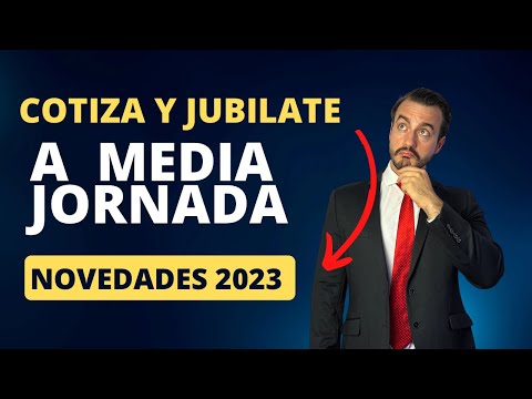 Jubilacion a Media Jornada: Un dia a media jornada se equipara a jornada completa. Novedades 2023