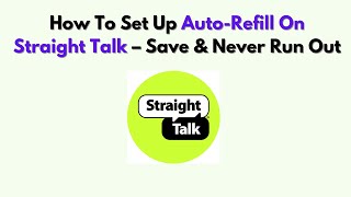 How To Set Up Auto-Refill on Straight Talk – Save & Never Run Out