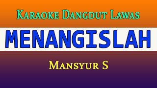 Download lagu MENANGISLAH  - KARAOKE MANSYUR S mp3 Download lagu MENANGISLAH  - KARAOKE MANSYUR S mp3