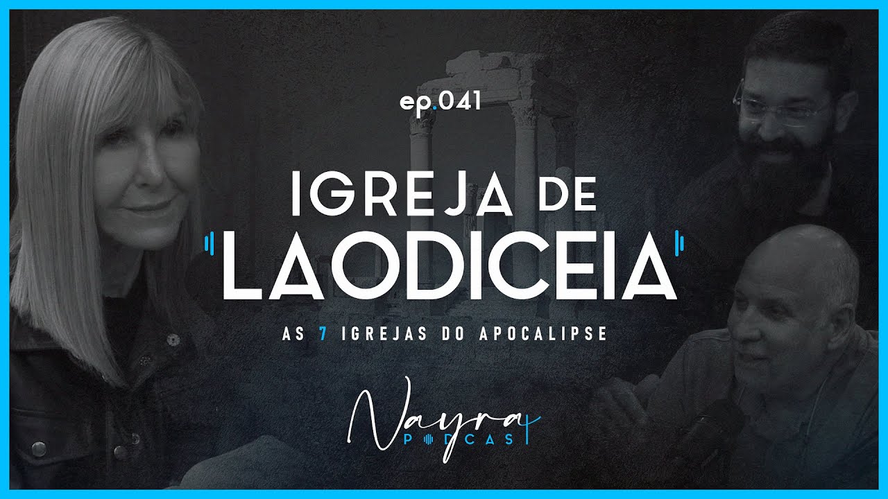 LAODICEIA (As 7 Igrejas do Apocalipse) | Nayra Pedrini | #41