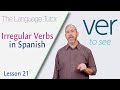 Irregular Verbs In Spanish The Language Tutor Lesson 21