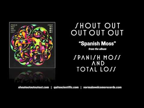 Shout Out Out Out Out - Spanish Moss [Audio]
