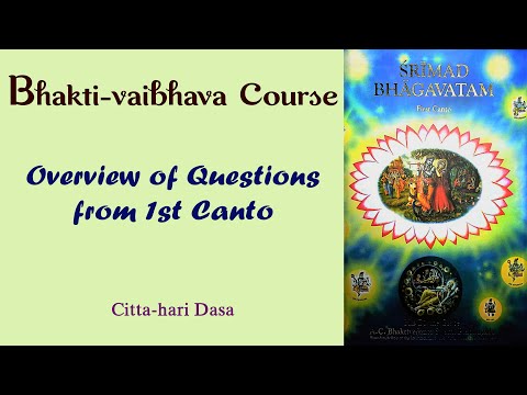 Bhakti-vaibhava Course - 35th session. An Overview of questions from 1st Canto