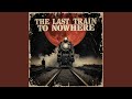 The Last Train to Nowhere