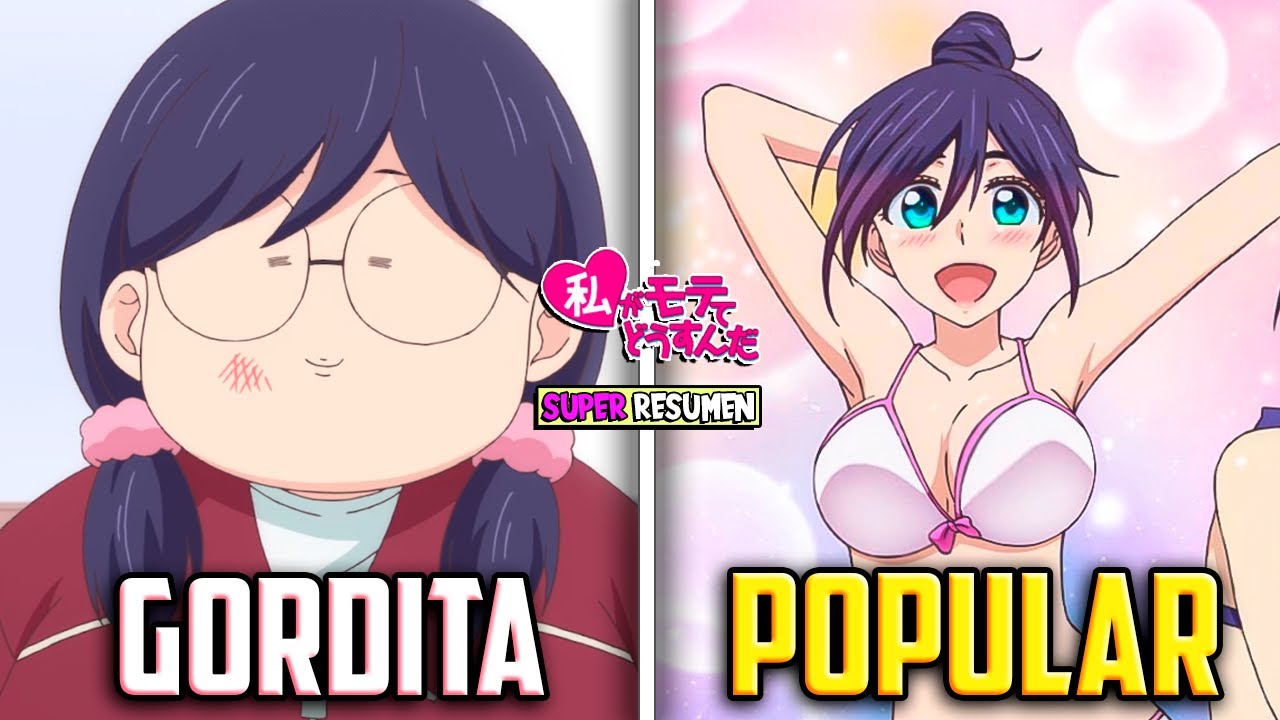 🥀NADIE la QUERIA x SER G0RDA pero ADELGAZÓ💪 y AHORA TODOS la AMAN 💛WATASHI GA MOTETE SUPER RESUMEN
