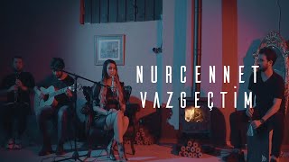 Nur Cennet - Vazgeçtim Akustik (Yıldız Tilbe)