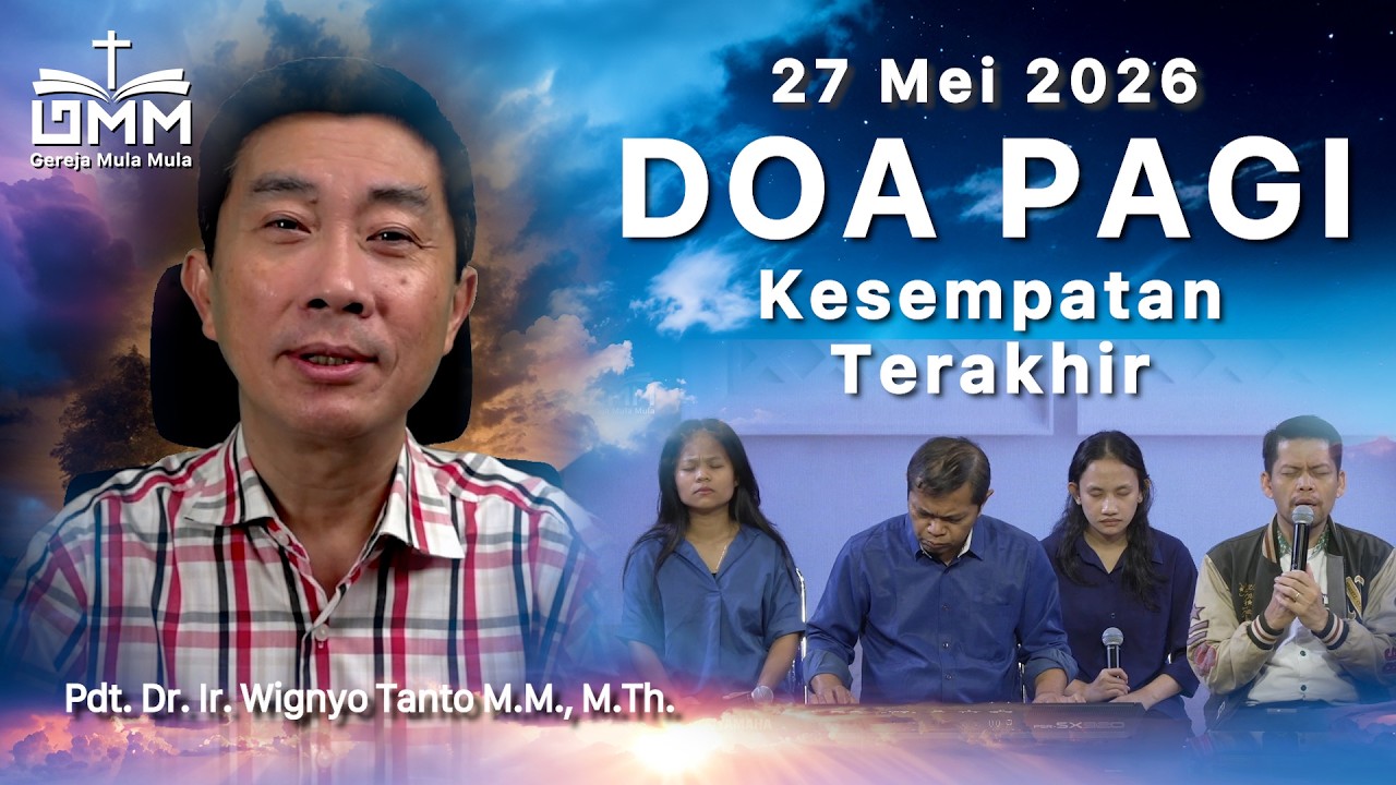 DOA PAGI | Kesempatan Terakhir – 27 Mei 2026 | Ps. Dr. Wignyo Tanto