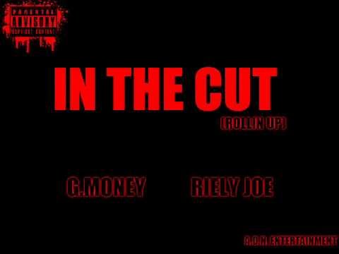 G.MONEY X RIELY JOE-IN THE CUT(ROLLIN UP)