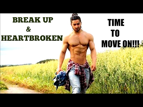 Break Up & Heartbroken - TIME TO MOVE ON !! - FITNESS & BODYBUILDING Motivation