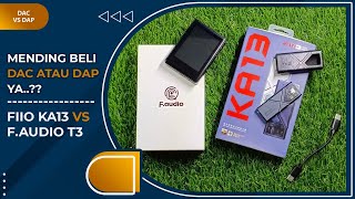 Pilih Beli DAP apa DAC? | FAUDIO T3 VS FIIO KA13 | Vindtech Review