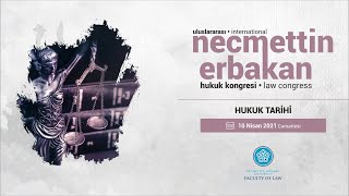 OTURUM 1 (HUKUK TARİHİ) - ULUSLARARASI NECMETTİN ERBAKAN HUKUK KONGRESİ