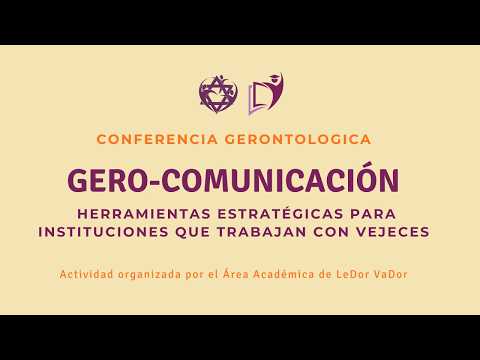 Gero-comunicación Herramientas para instituciones que trabajan con vejeces|Conferencia gerontologica