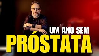 ONE YEAR WITHOUT PROSTATE: A Sincere Account of Fear, Aftermath, and Recovery from Prostate Cancer!