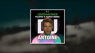 DJ Antoine ft. Eric Zayne &amp; Jimmi The Dealer - Loved Me Once (Filatov &amp; Karas Remix)