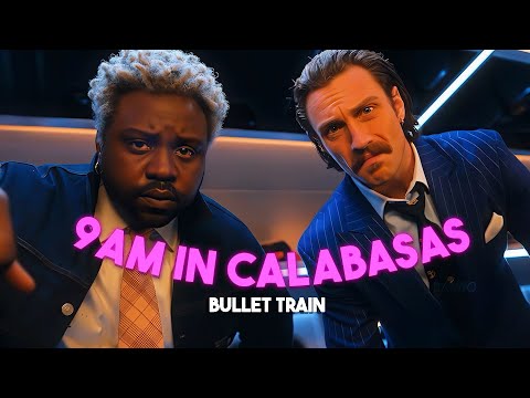 Bullet train [ 9 am in calabasas ]