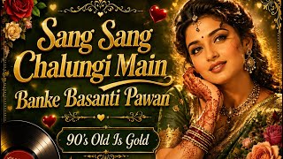 Download lagu Sang Sang Chalungi Main Banke Basanti Pawan | 90’s Old Is Gold Romantic Hindi Song | Evergreen Love mp3 Download lagu Sang Sang Chalungi Main Banke Basanti Pawan | 90’s Old Is Gold Romantic Hindi Song | Evergreen Love mp3