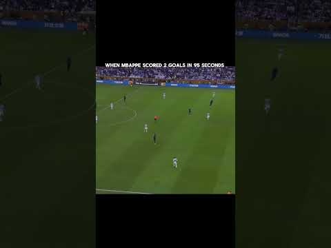 When mbappe scored 95 goals in 2 seconds
