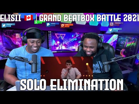 ELISII 🇨🇦 | GRAND BEATBOX BATTLE 2021: WORLD LEAGUE | Solo Elimination |Brothers Reaction!!!!