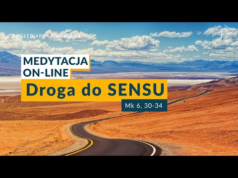 Medytacja Pisma Świętego onLine - Droga do SENSU [#Mk 6, 30-34] 21.07.2024