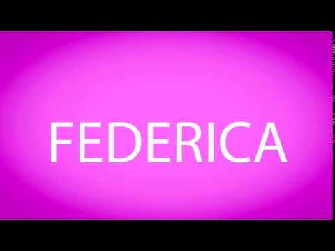 How to pronounce FEDERICA