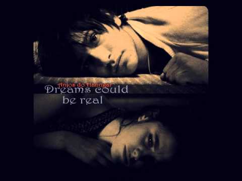 Dreams Could Be Real - Anjos Do Hanngar