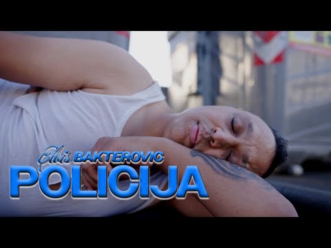 ELVIS BAKTEROVIC - POLICIJA (OFFICIAL VIDEO)
