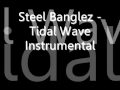 Steel Banglez - Tidal Wave Instrumental