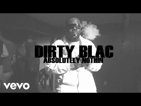 Dirty Blac - Absolutely Nothin
