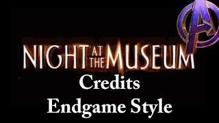 Night at the Museum Trilogy Credits: Avengers Endg