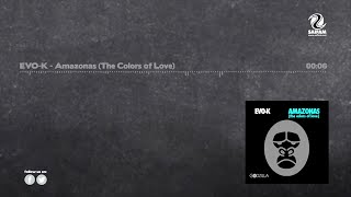 EVO-K - Amazonas (The Coloros of Love) (Official Teaser Video)
