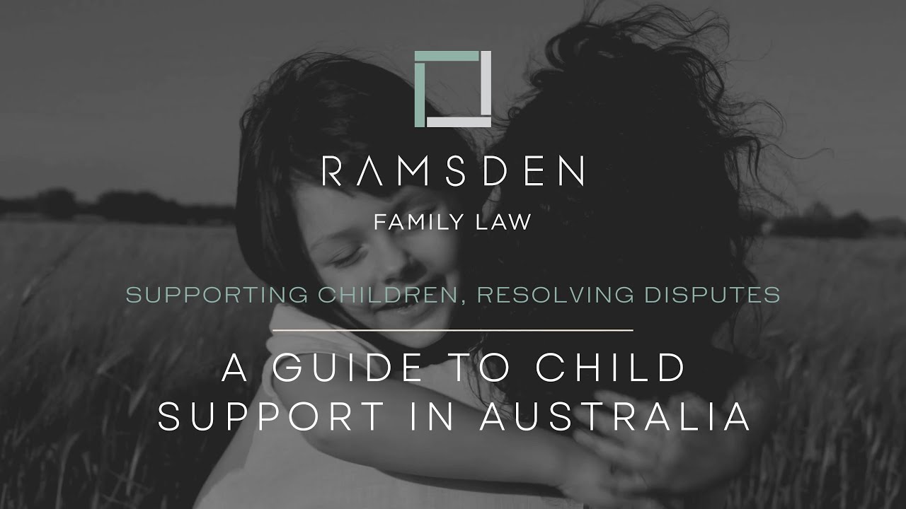 Child Support – How to claim and enforce child support in Australia - Ramsden Family Law