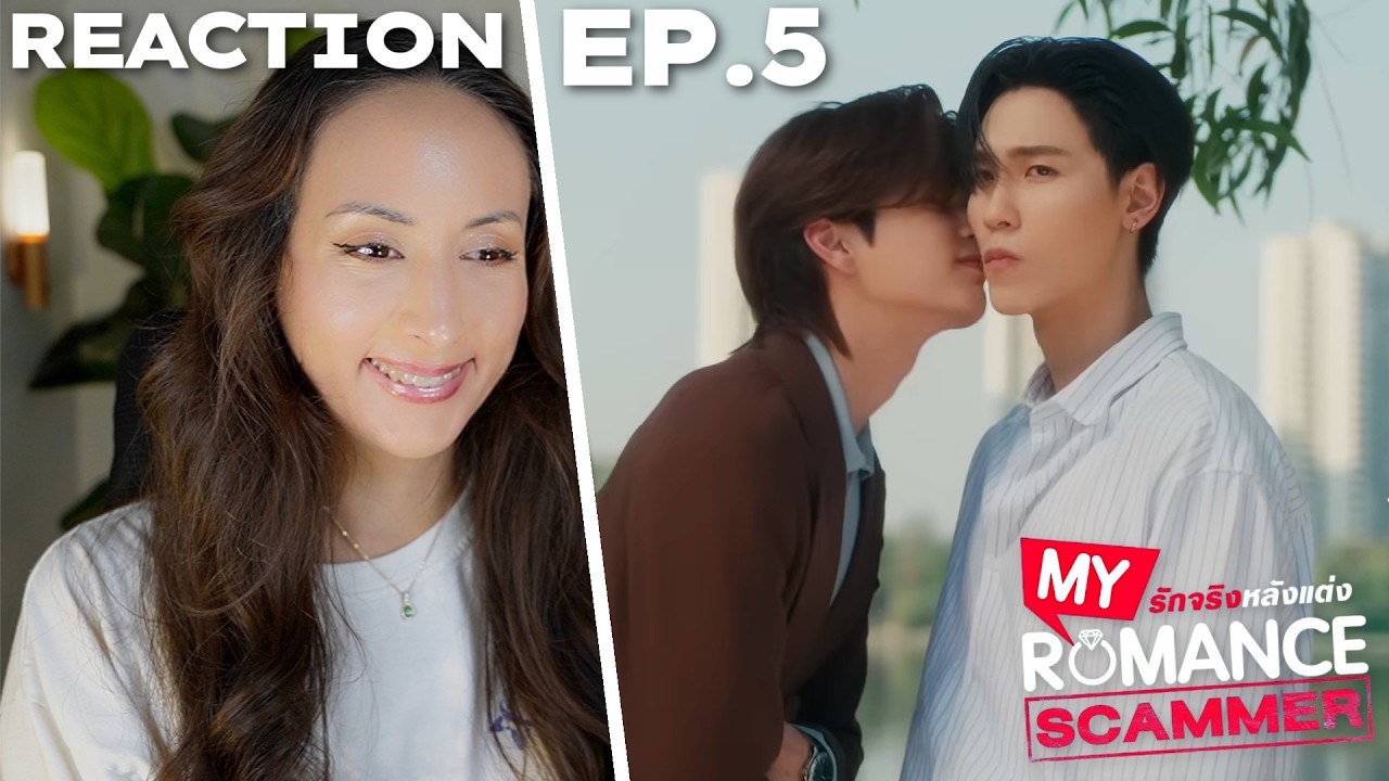 My Romance Scammer รักจริง หลังแต่ง EP.5 REACTION | JuniorMark OhmPoon