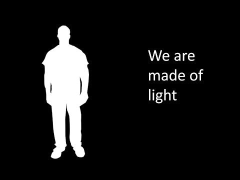 We are made of light (physics