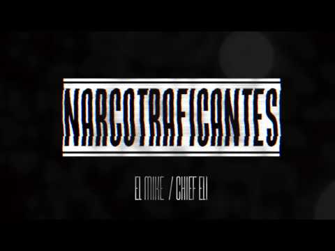 EL MIKE / CHIEF ELI  - NARCOTRAFICANTES