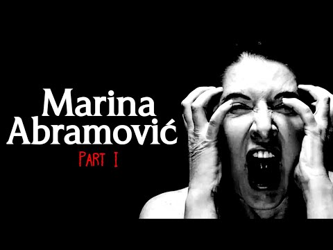 The Shocking Life & Performance Art of Marina Abramović (Part 1)
