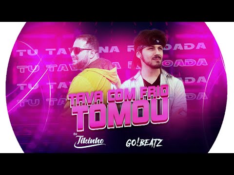 GO!BEATZ & DJ TIKINHO - Mega tava com frio tomou (2022)