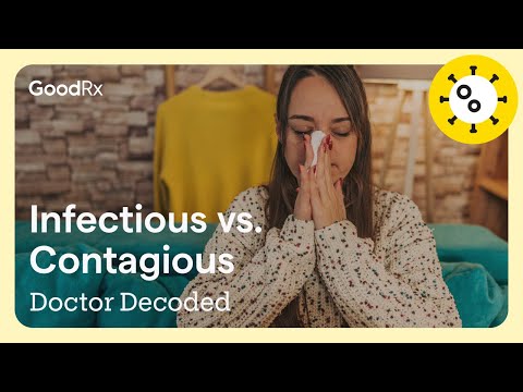 Infectious vs. Contagious: Understanding the Key Differences | Doctor Decoded | GoodRx