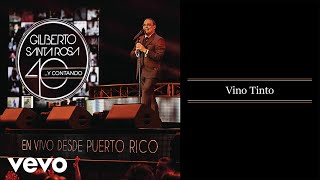 Gilberto Santa Rosa - Vino Tinto (En Vivo - Audio)