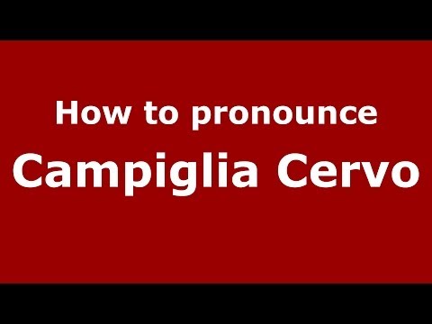 How to pronounce Campiglia Cervo (Italian/Italy) - PronounceNames.com