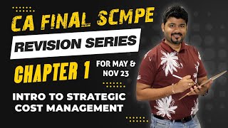 REVISION CA FINAL COSTING CH 1 SCMPE / INTRO TO STRATEGICCOST MANAGEMENT by CA SANKALP KANSTIYA
