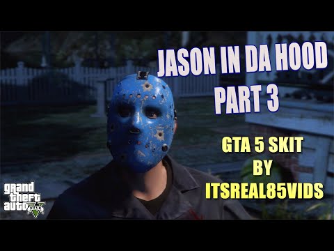 JASON IN DA HOOD PART 3: GTA 5 SKIT BY ITSREAL85VIDS