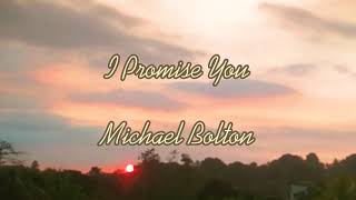 I Promise You - Michael Bolton