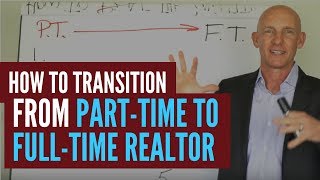 HOW TO TRANSITION FROM PART-TIME TO FULL-TIME REALTOR - KEVIN WARD