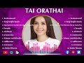 10 อันดับเพลงที่ดีที่สุดโดย Tai Orathai Greatest Hit