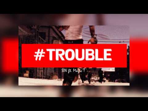 Sin ft Magic T - Trouble (Com Letra)